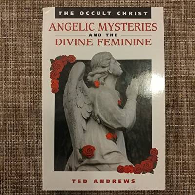 The Occult Christ: Angelic Mysteries Seasonal Rituals the Divine Feminine